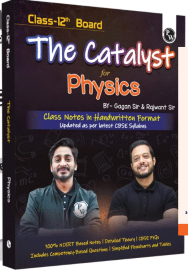 PW Class 12 Board The Catalyst For Physics with Most Relevant Practice Questions Booklet By Gagan Sir & Rajwant Sir | Handwritten Notes | Detailed Theory, PYQs [Paperback] Gagan Sir and Rajwant Sir