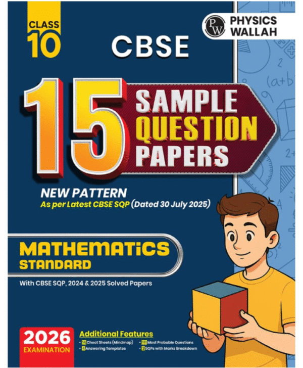 PW CBSE 15 Sample Question Papers Class 10 2025-26 - Mathematics (Standard) For 2026 Board Exam (As Per Latest SQP Dated 30 July 2025) | Mind Maps, 111 Most Probable Questions, Answering Templates