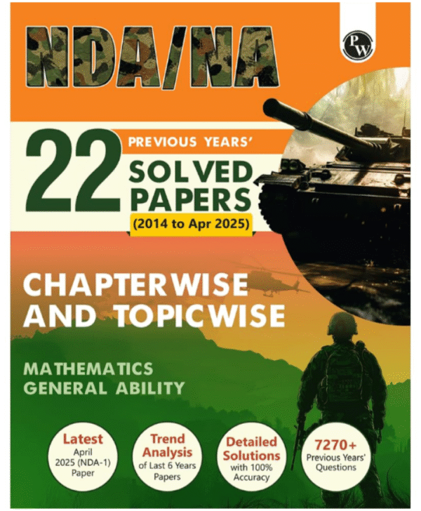 PW NDA/NA National Defence Academy & Naval Academy 22 Previous Years Solved Papers (2014 - Apr 2025) Chapterwise & Topicwise PYQs l Maths & General Ability For 2025-26 Exams
