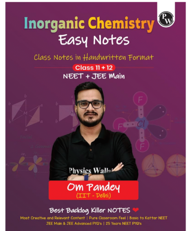 PW NEET Easy Handwritten Notes Inorganic Chemistry For NEET & JEE Main By Om Pandey | Chapterwise and Topicwise Questions | Backlog Killer Notes with Handpicked PYQs [paperback] Om Pandey