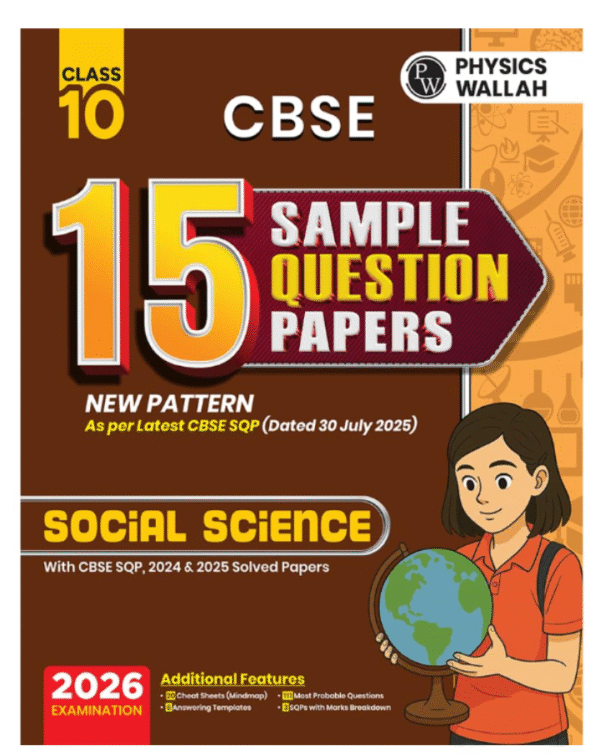 PW CBSE 15 Sample Question Papers Class 10 2025-26 - Social Science For 2026 Board Exam (As Per Latest SQP Dated 30 July 2025) | Mind Maps, 111 Most Probable Questions, Answering Templates & Marks Breakdown