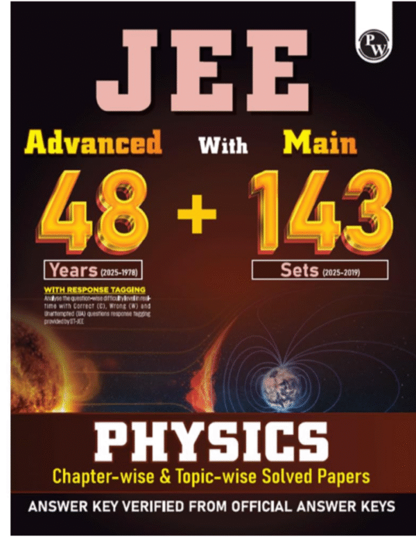 PW JEE Advanced 48 Years (2025-1978) with JEE Main 143 Sets PYQs (2025-2019) Physics | Chapterwise and Topicwise Solved Papers For JEE Main & Advanced 2026 Exams [Paperback] PW