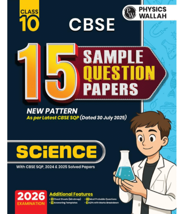 PW CBSE 15 Sample Question Papers Class 10 2025-26 - Science For 2026 Board Exam (As Per Latest SQP Dated 30 July 2025) | Mind Maps, 111 Most Probable Questions, Answering Templates & Marks Breakdown