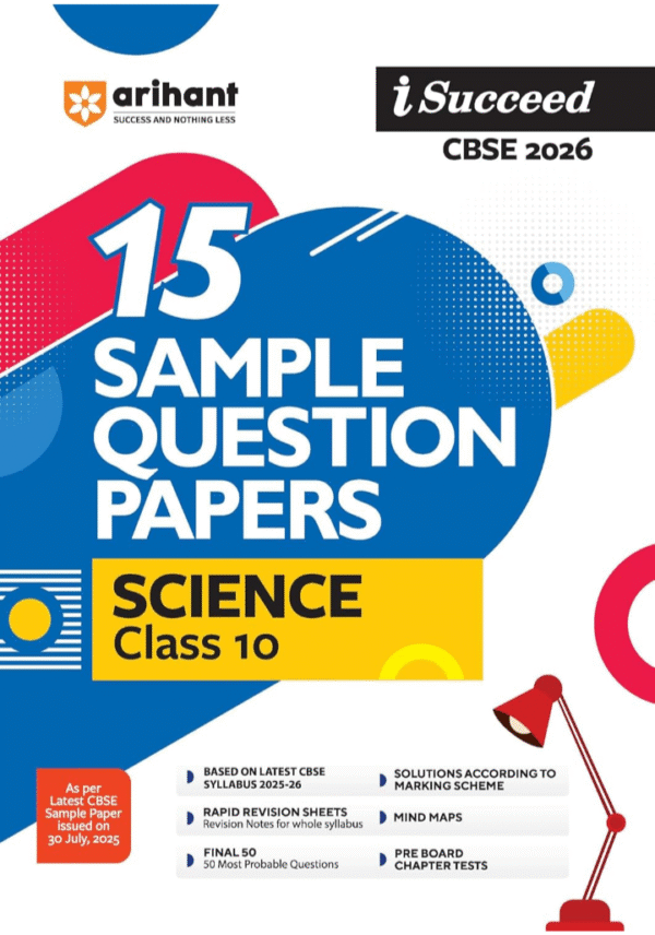 Arihant I Succeed CBSE Sample Question Papers Class 10 Science Exam 2026 | 15 Sample Papers | Based on Latest CBSE Specimen Paper 2025–26 | Rapid Revision Sheets, Mind Maps, Pre-Board Chapter Tests, Final 50 Important Questions | Answers as per Marking Scheme | English Medium