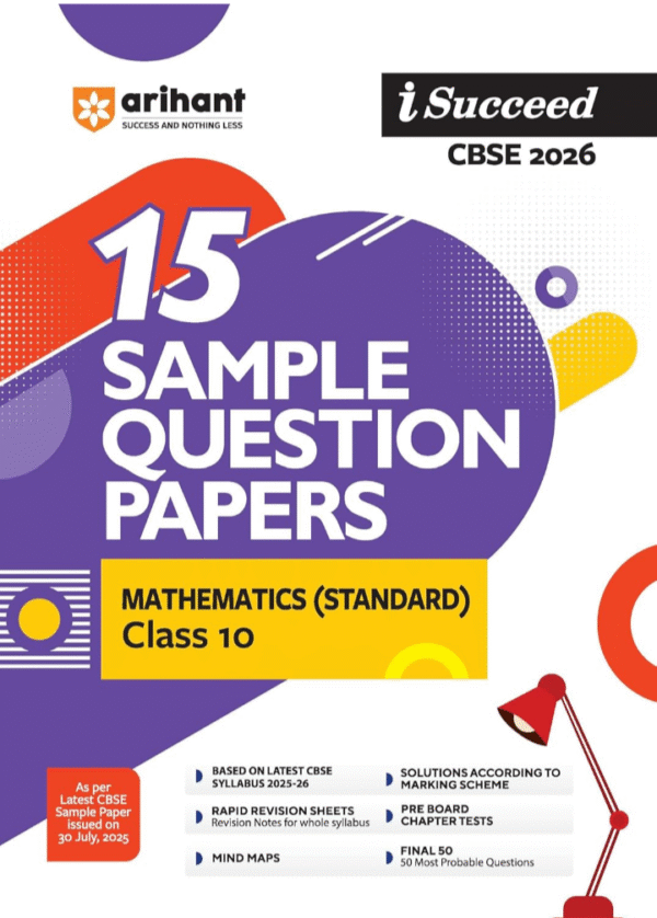 Arihant I Succeed CBSE Sample Question Papers Class 10 Mathematics Standard Exam 2026 | 15 Sample Papers | Based on Latest CBSE Specimen Paper | Rapid Revision Sheets, Pre-Board Chapter Tests, Mind Maps, Final 50 Questions, Solutions as per Marking Scheme | English Medium