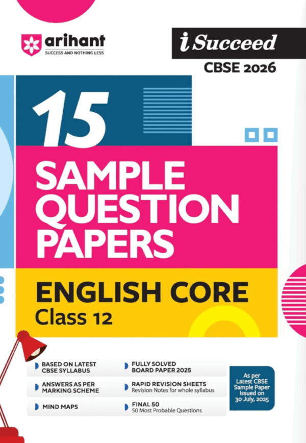 Arihant i Succeed CBSE 15 Sample Question Papers English Core Class 12 For Exam 2026 | Based on Latest CBSE Syllabus | With Solved Board Paper 2025, Mind Maps, Rapid Revision Sheets & Final 50 Important Questions | English Medium