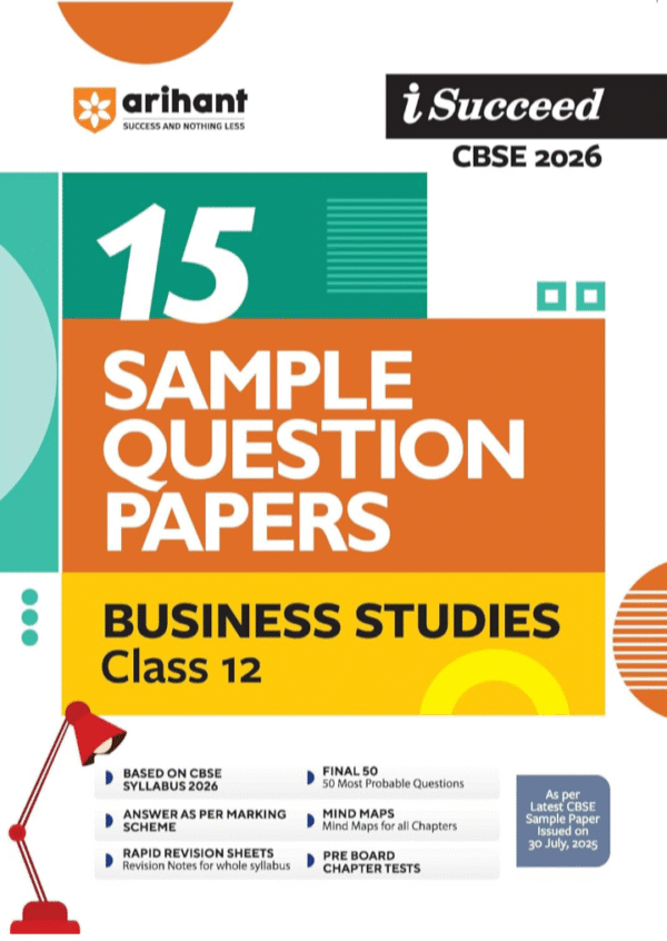 Arihant I Succeed CBSE Sample Question Papers Class 12 Business Studies Exam 2026 | 15 Sample Papers | Based on Latest CBSE Specimen Paper | Rapid Revision Sheets, Pre-Board Chapter Tests, Mind Maps, Final 50 Questions, Answers as per Marking Scheme | English Medium