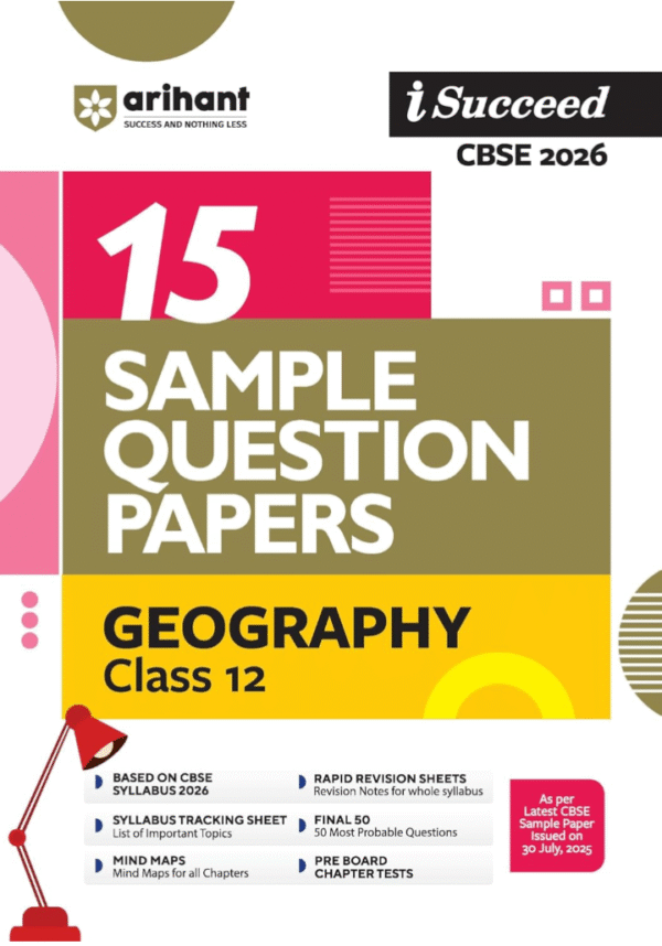 Arihant i Succeed CBSE 15 Sample Question Papers Geography Class 12 For Exam 2026 | Based on Latest CBSE Syllabus | With Solved Board Paper 2025, Mind Maps, Rapid Revision Sheets & Final 50 Important Questions | English Medium