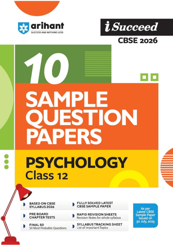 Arihant i Succeed CBSE 10 Sample Question Papers Psychology Class 12 For Exam 2026 | Based on Latest CBSE Syllabus | With Solved Board Paper 2025, Mind Maps, Rapid Revision Sheets & Final 50 Important Questions | English Medium