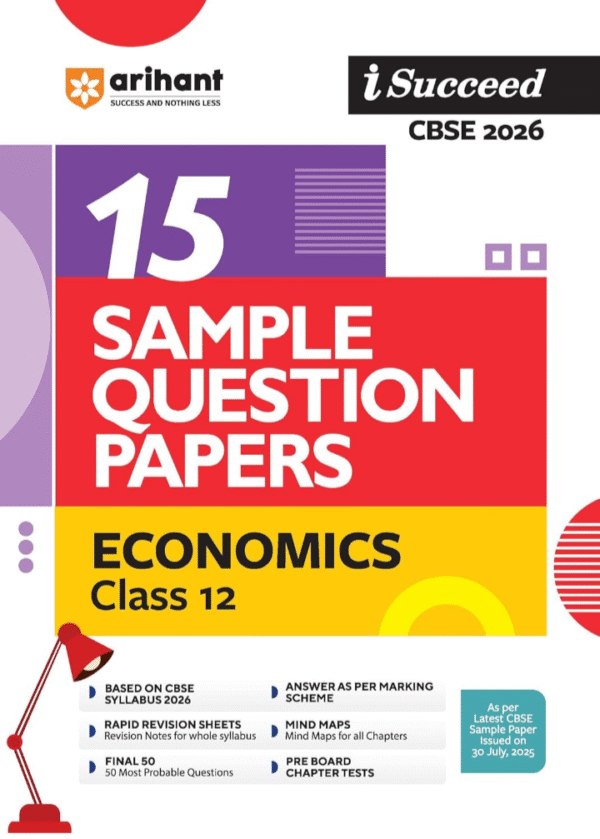 Arihant I Succeed CBSE Sample Question Papers Class 12 Economics Exam 2026 | 15 Solved & Practice Papers | Based on Latest CBSE Specimen Paper | Rapid Revision Sheets, Mind Maps, Final 50 Questions & Pre-Board Chapter Tests | English Medium