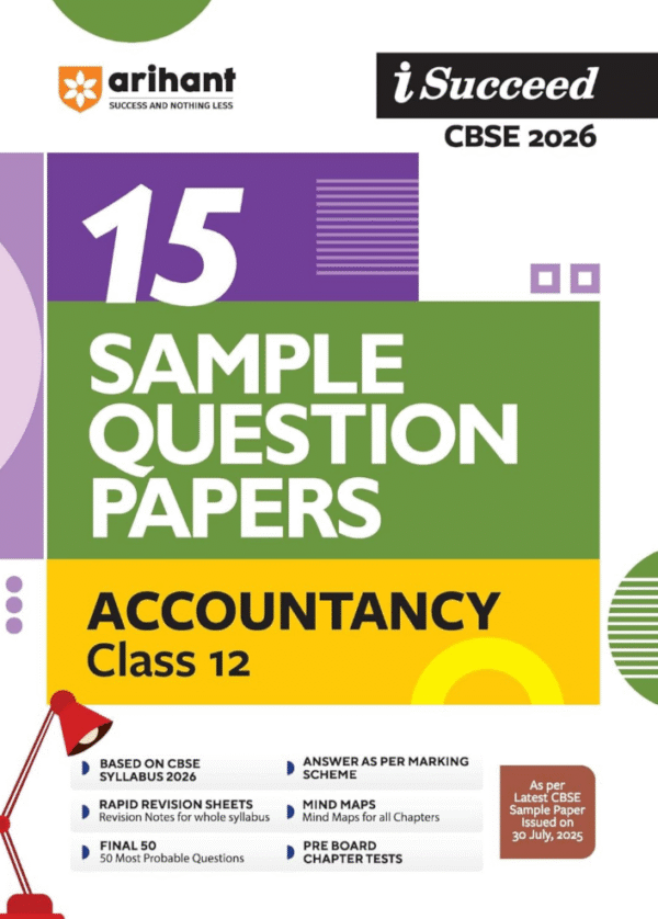 Arihant I Succeed CBSE Sample Question Papers Class 12 Accountancy Exam 2026 | 15 Solved & Practice Papers | Based on Latest CBSE Specimen Paper | Rapid Revision Sheets, Mind Maps, Pre-Board Chapter Tests & Final 50 Questions | English Medium