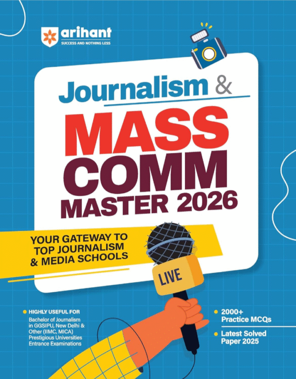 Arihant Journalism & Mass Communication Master Study Guide 2026 | With Latest Solved Paper 2025 and 2000+ Practice MCQs | For Bachelor of Journalism, GGSIPU, IIMC, MICA & Top Media Schools
