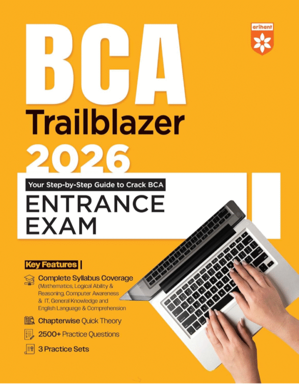 Arihant BCA Trailblazer Entrance Exam For 2026 | Step-by-Step Guide with 2500+ Practice Questions, Chapterwise Theory and 3 Practices Set | Medium English