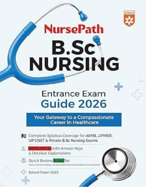 Arihant B.Sc Nursing Entrance Exam 2026 Nurse Path Study Guide Useful for AIIMS UP CNET And Private B Sc Nursing Exams 4000+ MCQs Solved Paper 2025 English Medium