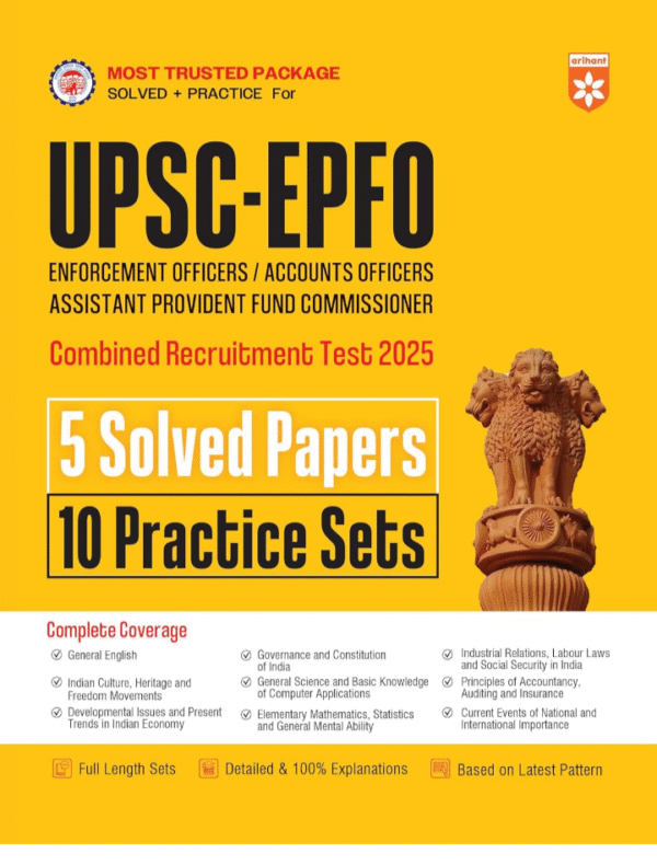 Arihant UPSC EPFO Exam 2025 | 5 Solved Papers and 10 Practice Sets | Enforcement Officer, Accounts Officer, APFC | Latest Syllabus and Detailed Explanations | Complete Coverage of General Studies, English, Quant and Current Affairs | English Medium
