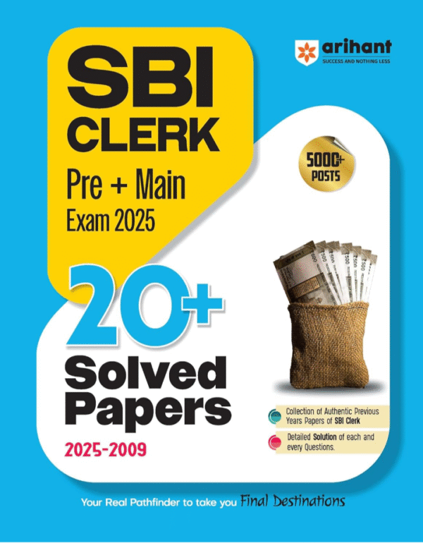 Arihant SBI Clerk Pre and Main Exam 2025 | 20+ Solved Papers (2025–2009) | Previous Year Question Papers with Detailed Solutions | For 5000+ Junior Associates Posts | English Medium
