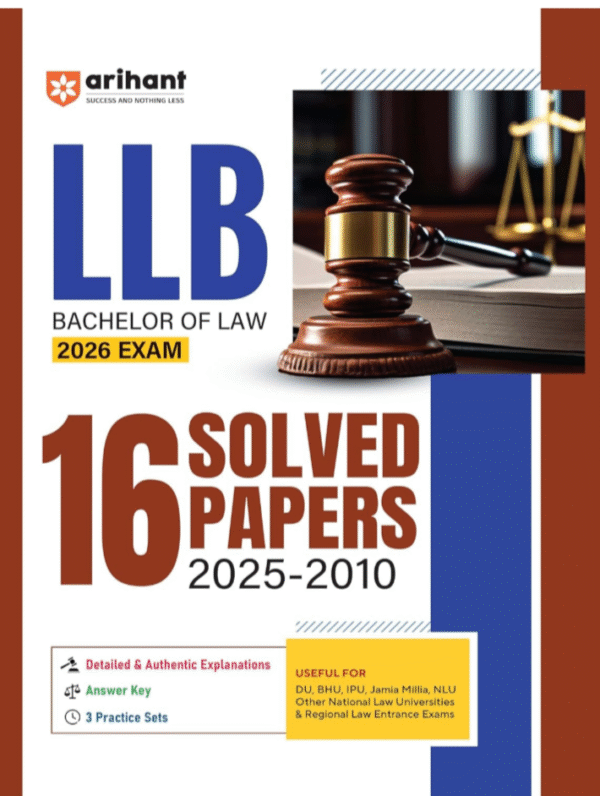 Arihant LLB Bachelor of Law 2026 Entrance Exam | 16 Years' Solved Papers (2025–2010) | Chapterwise with Answer Key, Detailed Explanations & 3 Practice Sets | For DU, BHU, IPU, Jamia, NLU & Other Law Exams