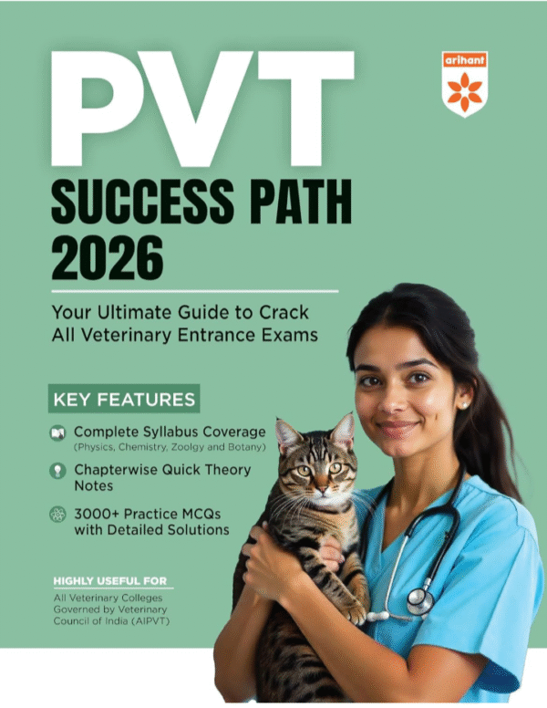 Arihant PVT Success Path 2026 | Veterinary Entrance Exam Guide for AIPVT & Other Veterinary Colleges | Complete Syllabus Coverage (Physics, Chemistry, Biology, Animal Husbandry & Veterinary Science) | 3000+ Practice MCQs, Theory Notes & Previous Year Solved Papers | English Medium
