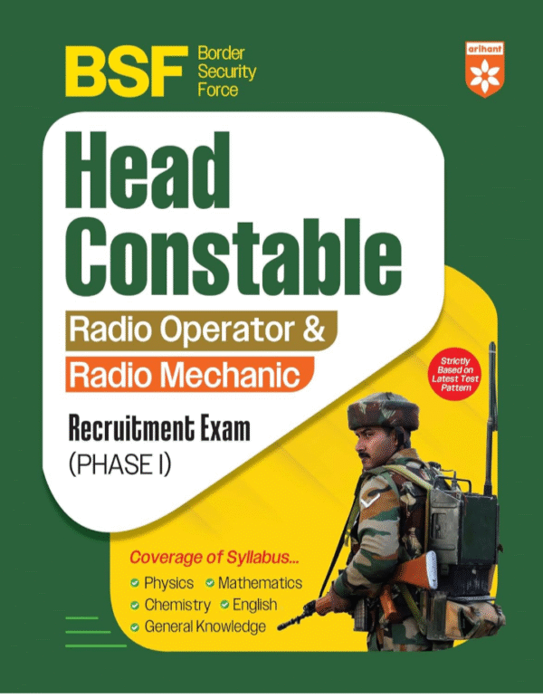 Arihant BSF Head Constable Radio Operator and Radio Mechanic Recruitment Exam Guide 2025 | Latest Syllabus Based Book with Physics, Chemistry, Maths, English & General Knowledge | Phase I Exam Preparation | English Medium