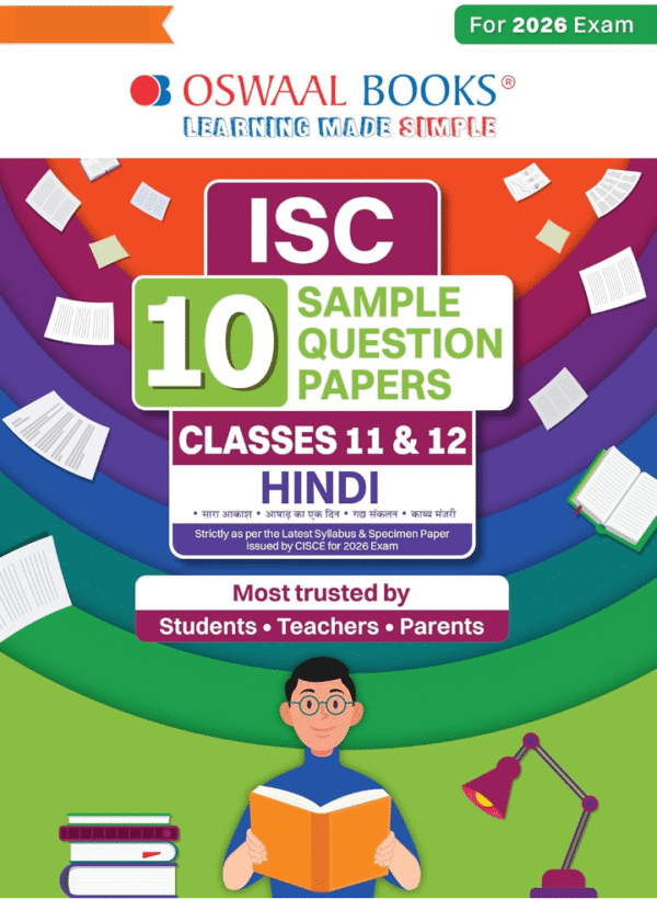 Oswaal ISC 10 Sample Question Papers Class 11 & 12 Hindi for Board Exam 2026 (Strictly aligned with CISCE Latest Specimen Paper 2026), Competency-Based Questions, Mind Maps, On-Tips Notes, Solved MCQs, Revision with Explanations & Board Marking Scheme