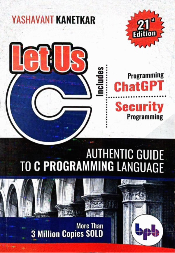 Let Us C - 21st Edition - Includes Chat GPT Programming + Security Programming - 21st/Ed. - For 2026 Exams