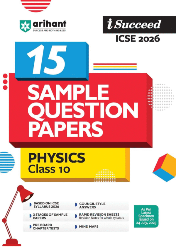 Arihant I Succeed ICSE 15 Sample Question Papers Physics Class 10 | ICSE 2026 Board Exam | Fully Solved Specimen Paper & Board Paper 2025 | Based on Latest ICSE Syllabus | Council Style Answers | English Medium