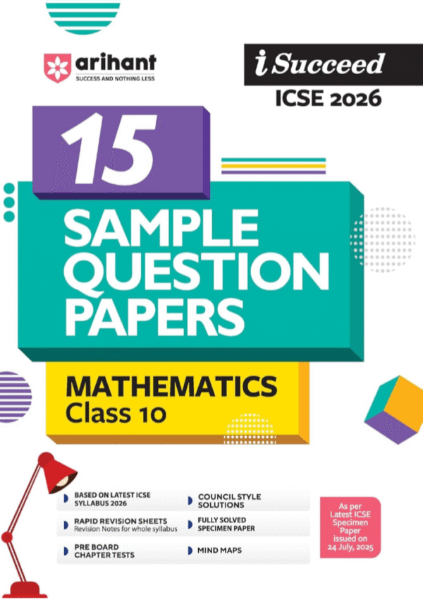Arihant I Succeed ICSE 15 Sample Question Papers Mathematics Class 10 | ICSE 2026 Board Exam | Fully Solved Specimen Paper & Board Paper 2025 | Based ... | Council Style Answers | English Medium