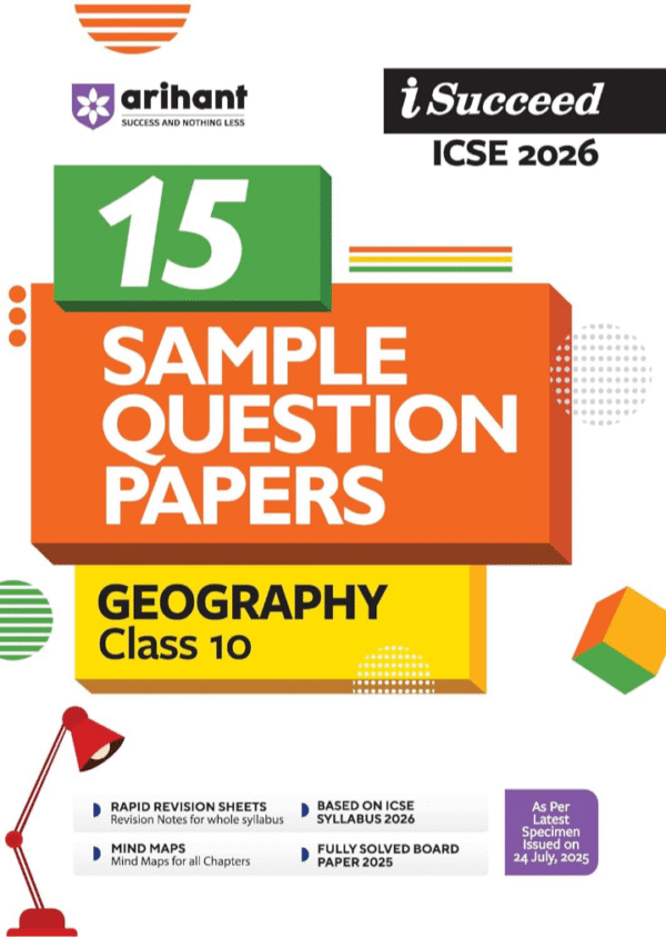 Arihant I Succeed ICSE 15 Sample Question Papers Geography Class 10 | ICSE 2026 Board Exam | Fully Solved Specimen Paper & Board Paper 2025 | Based on Latest ICSE Syllabus | Council Style Answers | English Medium