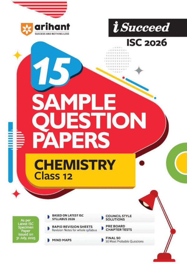 Arihant i Succceed ISC Sample Question Papers Class 12 Chemistry Exam 2026 | 15 Solved Papers with Latest Specimen Paper, Rapid Revision Notes, Mind Maps & Pre-Board Practice for Board Exam Preparation | English Medium