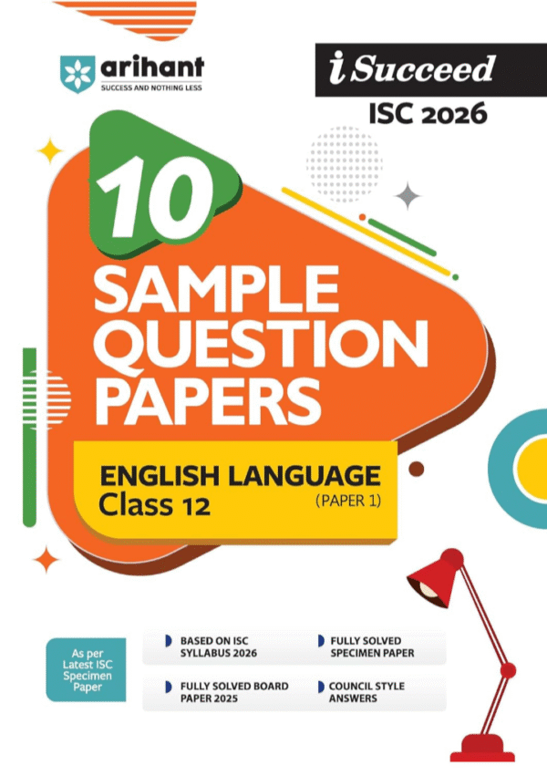 Arihant I Succeed ISC Sample Papers English Language (Paper 1) Class 12 | 10 Solved Specimen Papers & Previous Year Board Papers 2025 | Practice Sets, ... Exam Guide | For Exam 2026 | English Medium