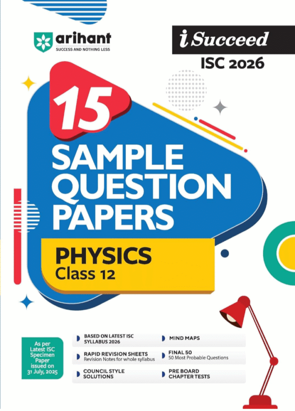 Arihant i Succceed ISC Sample Question Papers Class 12 Physics Exam 2026 | 15 Solved Papers with Latest Specimen Paper, Rapid Revision Notes, Mind ... for Board Exam Preparation | English Medium