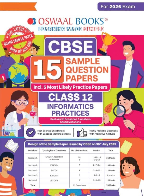Oswaal CBSE 15 Sample Question Papers Class 12 Informatics Practices for 2026 Board Exam (As per CBSE Sample Question Paper issued on 30 July 2025), ... 5 Most Likely SQPs & all types of CBQs