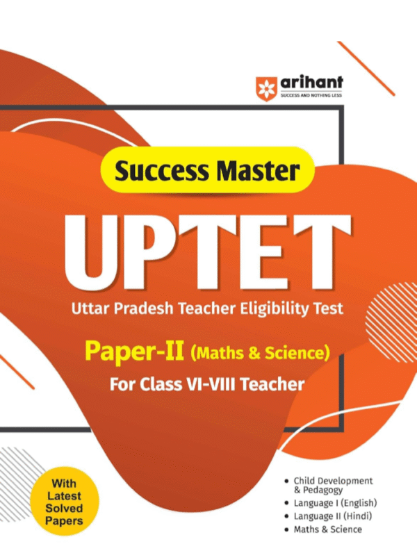 Arihant Success Master UPTET Paper 2 Maths and Science Class 6–8 Teacher 2025 | Uttar Pradesh Teacher Eligibility Test Preparation Book | With Latest ... Mathematics and Science | English Medium