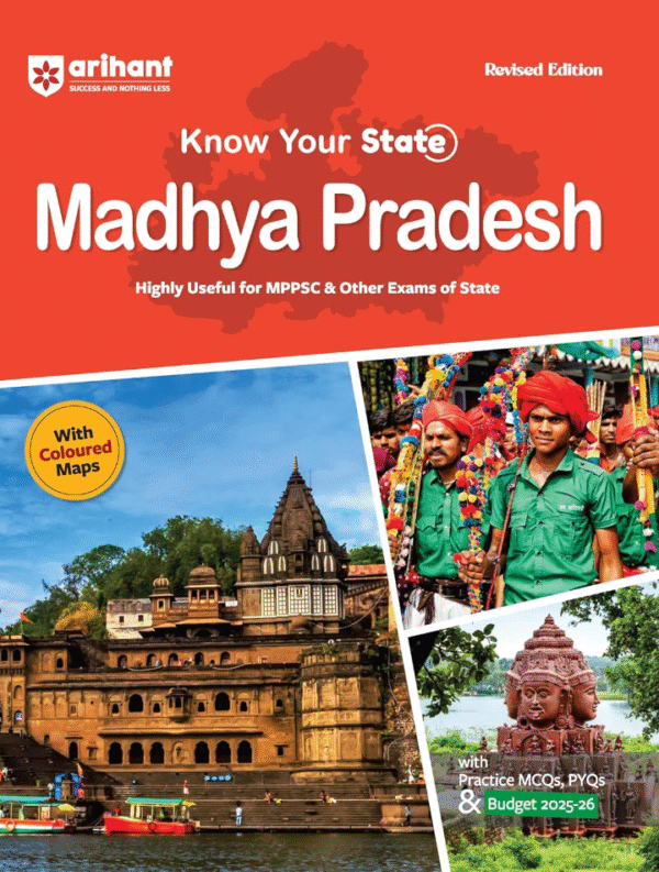 Arihant Know Your State Madhya Pradesh 2025 Edition | With Coloured Maps, Practice MCQs, PYQs & Budget 2025–26 | Useful for MPPSC, VYAPAM, State PSC & ... Exams | General Knowledge & State GK Book