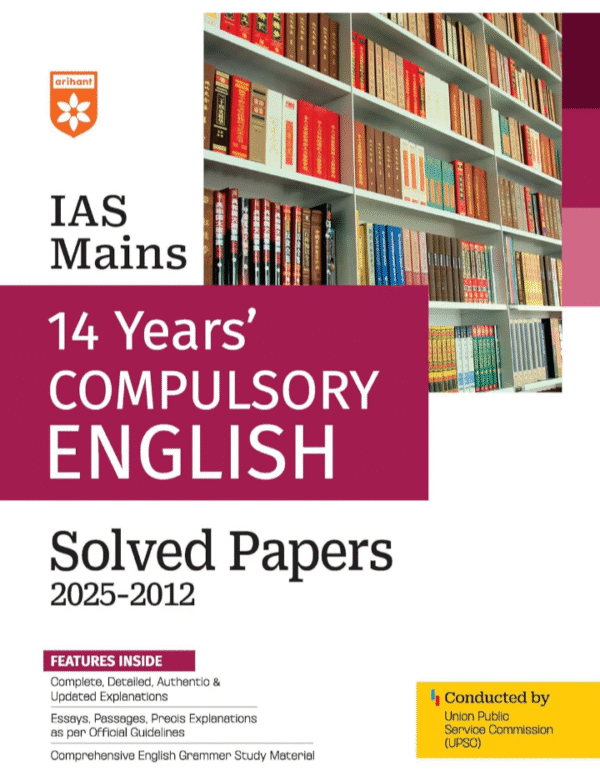Arihant IAS Mains Compulsory English Solved Papers 2012–2025 | 14 Years’ Previous Year Papers with Detailed & Authentic Explanations | Essays, ... Mains Exam Preparation | English Medium